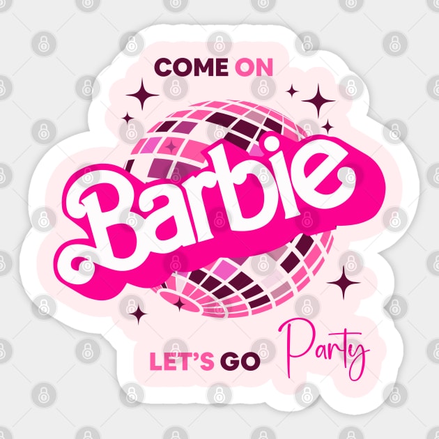 Come on barbie, let's go Party Sticker by Nohasotre